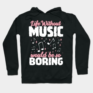 Life without Music would be so Boring Hoodie